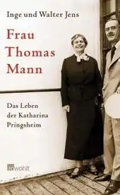Jens, Inge und Walter Jens: Frau Thomas Mann, Das Leben der Katharina Pringsheim. 