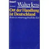 Jens, Walter: Ort der Handlung ist Deutschland, Reden in erinnerungsfeindlichen Zeit. Knaur Sachbuch 3731. 