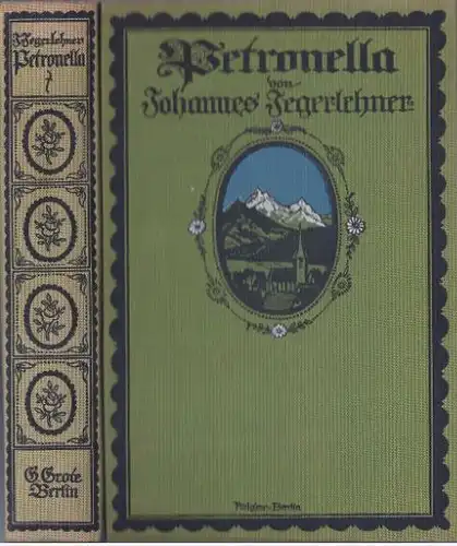 Jegerlehner, Johannes: Petronella, Roman aus dem Hochgebirge. Grote´sche Sammlung von Werken zeitgenössischer Schriftsteller. 112. Band. 