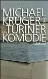 Krüger, Michael: Die Turiner Komödie, Bericht eines Nachlaßverwalters. 