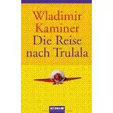 Kaminer, Wladimir: Die Reise nach Trulala. 