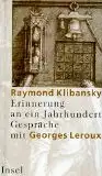 Klibansky, Raymond: Erinnerung an ein Jahrhundert, Gespräche mit Georges Leroux. 