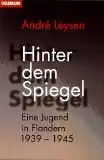 Leysen, André: Hinter dem Spiegel, Eine Jugend in Flandern 1939 - 1945.  Goldmann 12709. 