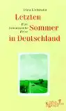 Liebmann, Irina: Letzten Sommer in Deutschland, Eine romantische Reise. 