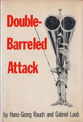 Laub, Gabriel and Hans-Georg Rauch: Double-Barreled Attack, Translated by Charles Sribner , Jr. 