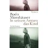 Monshäuser, Bodo: In seinen Armen das Kind, Roman. 