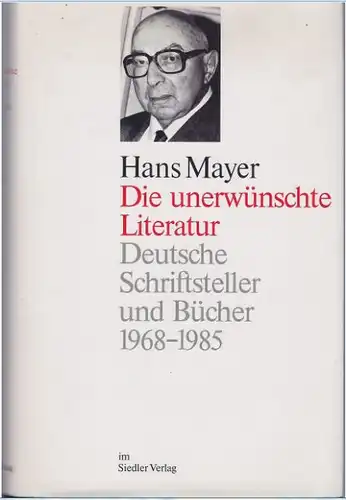 Mayer, Hans: Die unerwünschte Literatur, Deutsche Schriftsteller und Bücher 1968-1985. Band 2. 