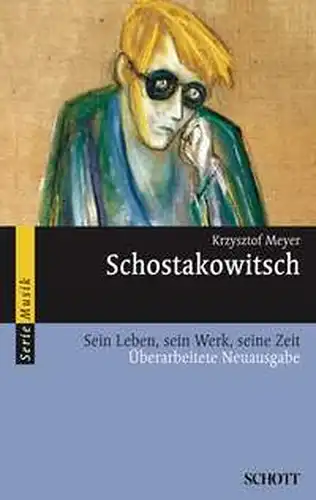 Meyer, Krzysztof: Schostakowitsch, Sein Leben, sein Werk, seine Zeit. 