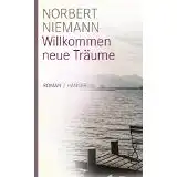 Niemann, Norbert: Willkommen neue Träume, Roman. 