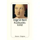 Noll, Ingrid: Kuckuckskind, Roman. 
