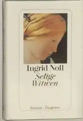 Noll, Ingrid: Selige Witwen, Roman. 