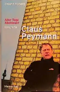 Koberg, Roland und Henrike Thomsen: Claus Peymann - Aller Tage Abenteuer, Biografie. Mitarbeit: Henrike Thomsen. 