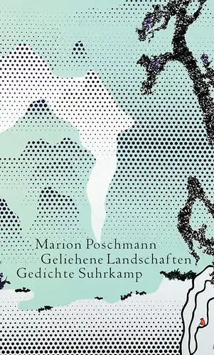 Poschmann, Marion: Geliehene Landschaften, Lehrgedichte und Elegien. 