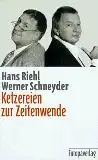 Riehl, Hans und Werner Schneyder: Ketzereien zur Zeitenwende. 