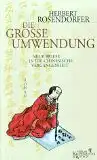 Rosendorfer, Herbert: Die große Umwendung, Neue Briefe in die chinesische Vergangenheit , Roman. 