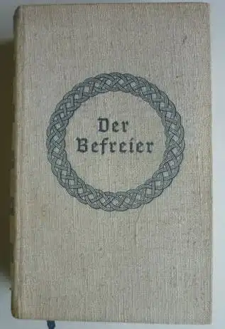 Raab, Gerhard: Der Befreier, Die Geschichte von Segifrid oder Das Leben des Arminius. Roman. 