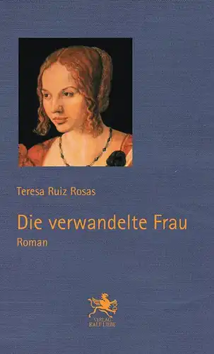 Ruiz Rosas, Teresa: Die verwandelte Frau, Roman. 