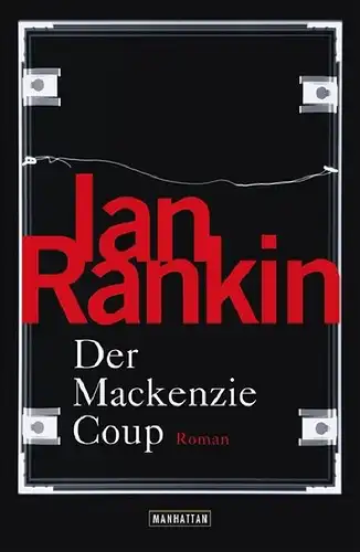 Rankin, Ian: Der Mackenzie Coup, Roman. 