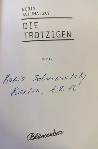 Schumatsky, Boris: Die Trotzigen, Roman. 
