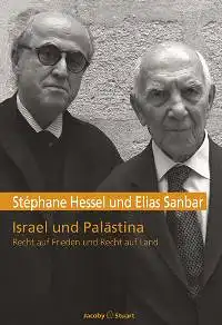 Hessel, Stéphane und Elias Sanbar: Israel und Palästina, Recht auf Frieden und Recht auf Land. Mit Farouk Mardam-Bey. 