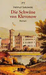 Sakowski, Helmut: Die Schwäne von Klevenow, Roman. 