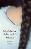 Sándor, Iván: Geliebte Liv, Roman. 