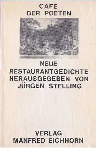 Stelling, Jürgen (Hrsg.): Cafe der Poeten, Neue Restaurantgedichte. Herausgegeben von (...). 