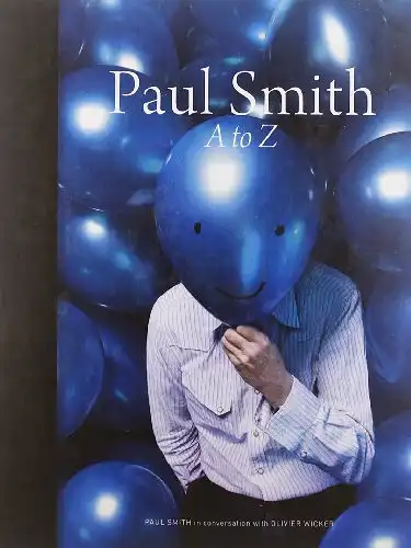 Smith, Paul: A to Z, Paul Smith in Conversation with Oliver Wicker. 