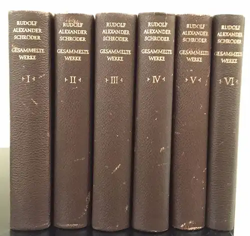 Schröder, Rudolf Alexander. Gesammelte Werke in fünf Bänden sowie der nachfolgend erschienene Band 6.