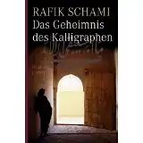 Schami, Rafik: Das Geheimnis des Kalligraphen, Roman. 