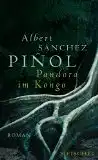 Sánchez Piñol, Albert: Pandora im Kongo, Roman. 