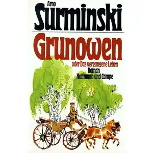 Surminski, Arno: Grunowen oder das vergangene Leben, Roman. 
