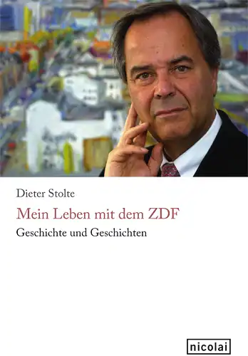 Stolte, Dieter: Mein Leben mit dem ZDF, Geschichte und Geschichten. 