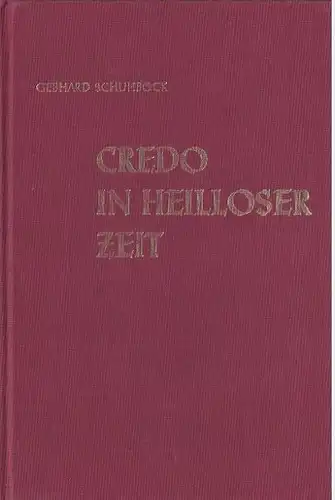 Schuhböck, Gebhard: Credo in heilloser Zeit. 