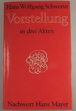 Schwerin, Hans Wolfgang: Vorstellung in drei Akten, Mit einer Einleitung "Älter als Liebe". Nachwort von Hans Mayer. 