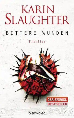Slaughter, Karin: Bittere Wunden, Thriller. 