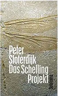 Sloterdijk, Peter. Das Schelling-Projekt.