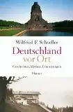 Schoeller, Wilfried F: Deutschland vor Ort, Geschichten, Mythen, Erinnerungen. 
