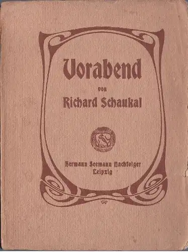 Schaukal, Richard: Vorabend, Ein Akt in Versen. 
