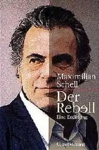 Schell, Maximilian. Der Rebell.