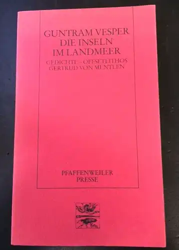 Vesper, Guntram: Die Inseln im Landmeer, Gedichte. Mit Offsetlithographien von Gertrud von Mentlen, Pfaffenweiler Literatur , 14. 