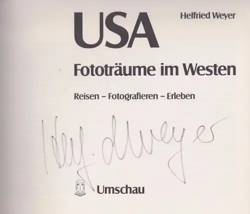 Weyer, Helfried: USA - Fototräume im Westen, Reisen - Fotografieren - Erleben. 