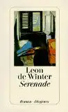 Winter, Léon de: Serenade, Roman. 