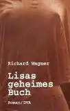 Wagner, Richard: Lisas geheimes Buch, Roman. 