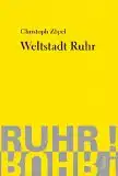 Zöpel, Christoph: Weltstadt Ruhr. 