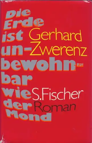 Zwerenz, Gerhard: Die Erde ist unbewohnbar wie der Mond, Roman. 