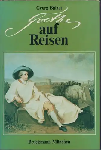Balzer, Georg: Goethe auf Reisen. 