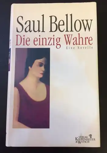 Bellow, Saul: Die einzig Wahre, Eine Novelle. 
