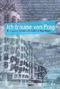 Fischerová, Andrea (Hrsg.) und Marek (Hrsg.) Nekula: Ich träume von Prag, Deutsch-tschechische literarische Grenzgänge. 