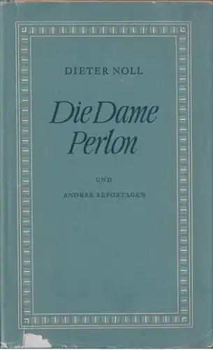 Noll, Dieter: Die Dame Perlon, und andere Reportagen. 